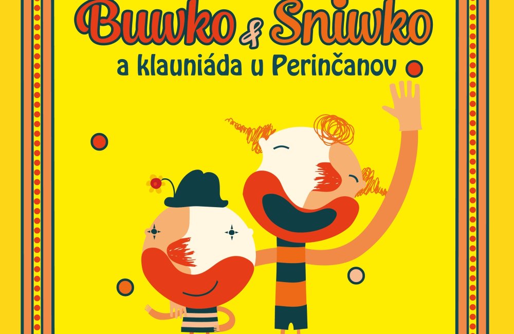 ROZPRÁVKOVÁ NEDEĽA - Buwko&Sniwko a klauniáda u Perinčanov