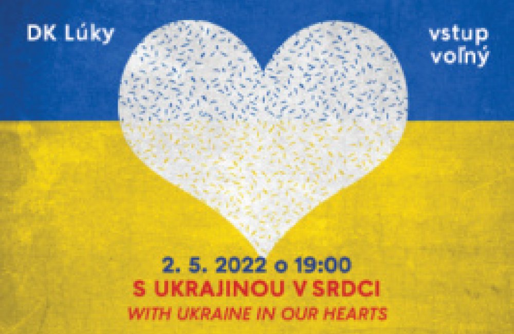 S UKRAJINOU V SRDCI / WITH UKRAINE IN OUR HEARTS