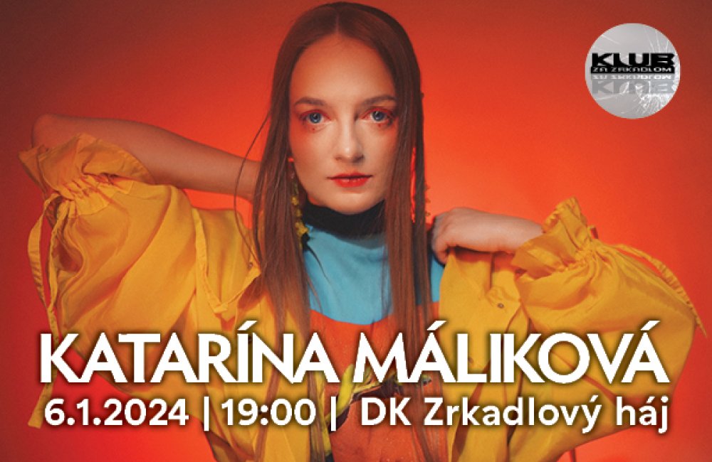 KATARÍNA MÁLIKOVÁ / KLUB ZA ZRKADLOM