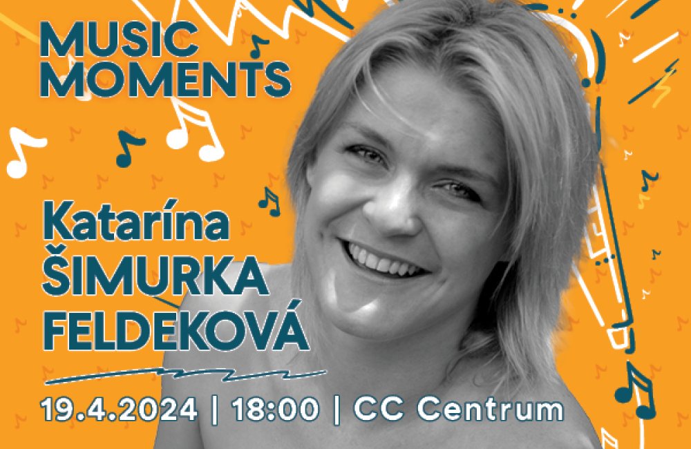 MUSIC MOMENTS - KATARÍNA ŠIMURKA FELDEKOVÁ