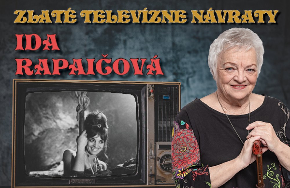 ZLATÉ TELEVÍZNE NÁVRATY / Ida Rapaičová