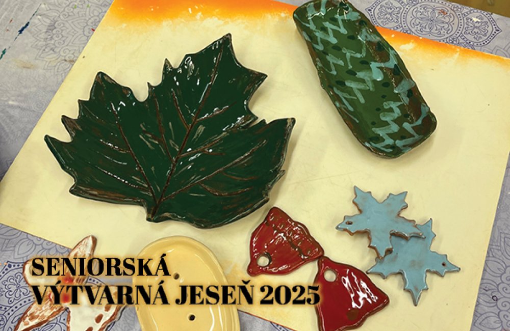 SENIORSKÁ VÝTVARNÁ JESEŇ 2025 - KERAMICKÝ WORKSHOP